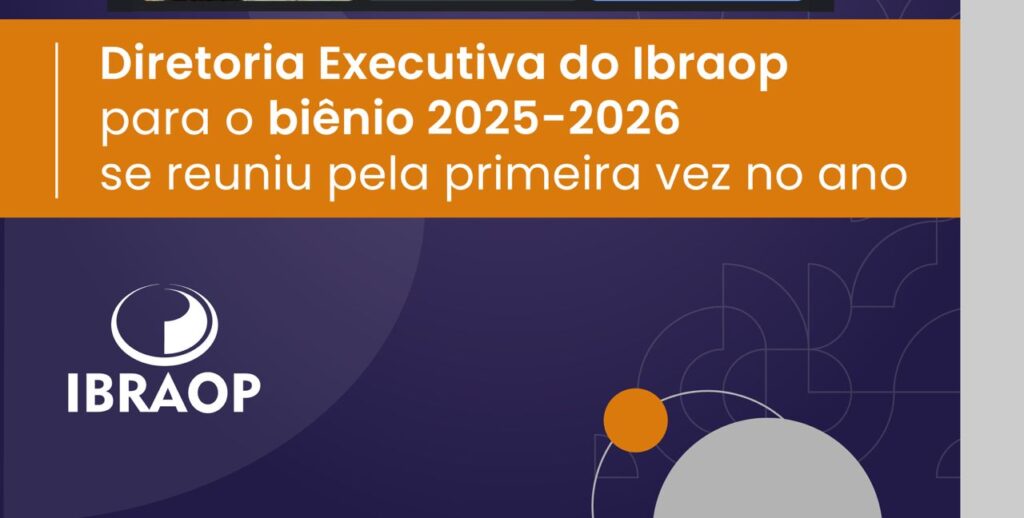 Diretoria Executiva do Ibraop para o biênio 2025-2026 se reuniu pela primeira vez no ano